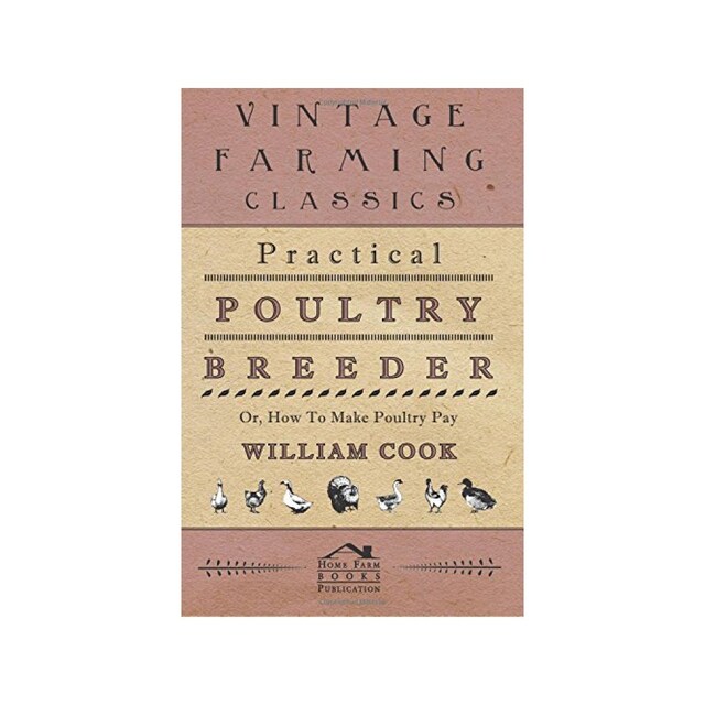 Imagen 0 de Practical Poultry Breeder - Or, How To Make Poultry Pay