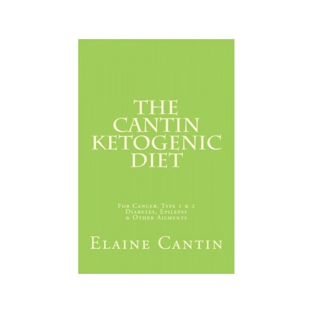 Imagen 0 de The Cantin Ketogenic Diet: For Cancer, Type 1 & 2 Diabetes, Epilepsy & Other Ailments