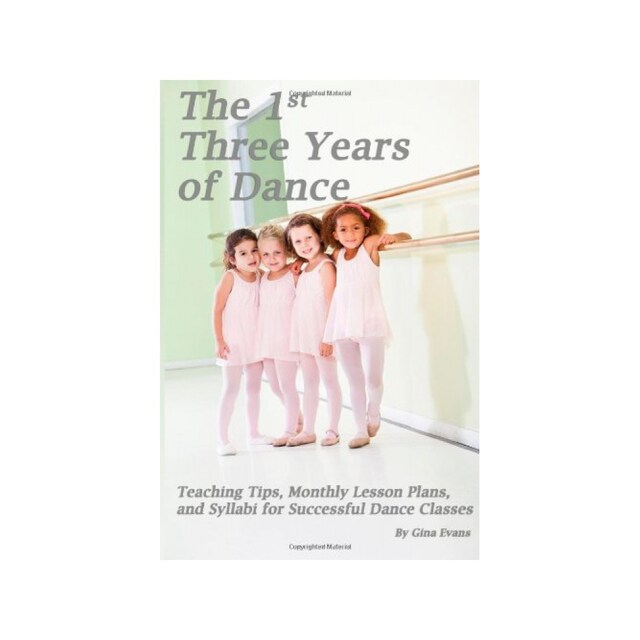 Imagen 0 de The 1St Three Years Of Dance: Teaching Tips, Monthly Lesson Plans, And Syllabi For Successful Dance Classes