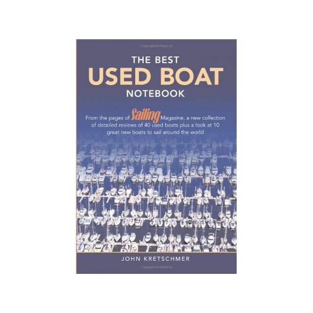 Imagen 0 de The Best Used Boat Notebook: From The Pages Of Sailing Magazine, A New Collection Of Detailedreviews Of 40 Used Boats Plus A Look At 10 Great New B