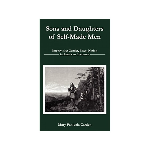 Imagen 0 de Sons And Daughters Of Self-Made Men: Improvising Gender, Place, Nation In American Literature