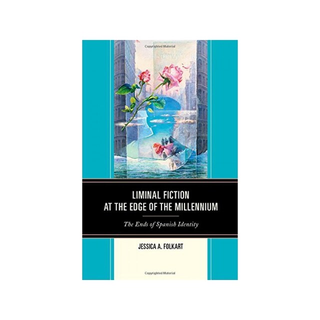 Imagen 0 de Liminal Fiction At The Edge Of The Millennium: The Ends Of Spanish Identity