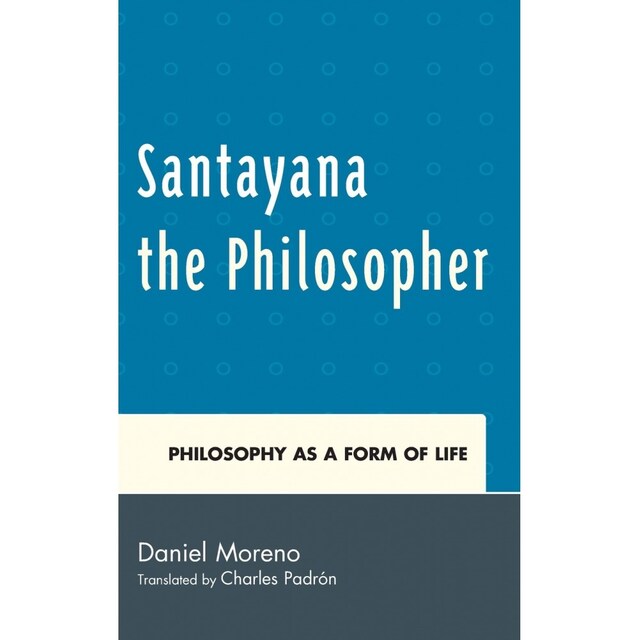 Imagen 0 de Santayana The Philosopher: Philosophy As A Form Of Life