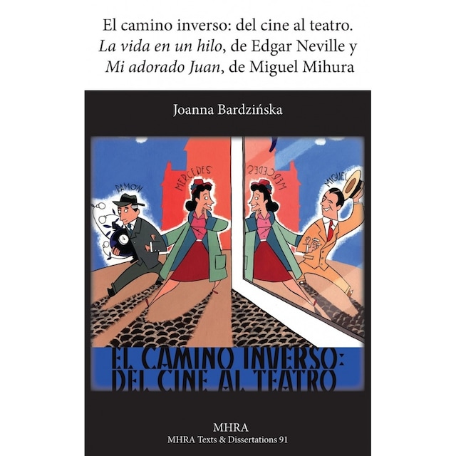 Imagen 0 de El Camino Inverso: Del Cine Al Teatro. 'la Vida En Un Hilo', De Edgar Neville Y 'mi Adorado Juan', De Miguel Mihura (Modern Humanities Research Ass...