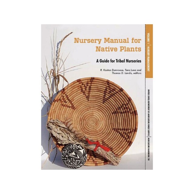Imagen 0 de Nursery Manual For Native Plants: A Guide For Tribal Nurseries. Volume 1 - Nursery Management (Agriculture Handbook 730)