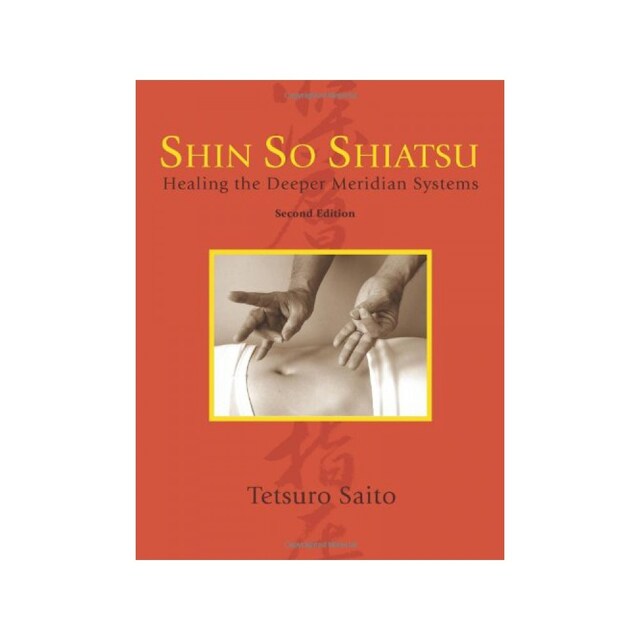 Imagen 0 de Shin So Shiatsu: Healing The Deeper Meridian Systems, Second Edition