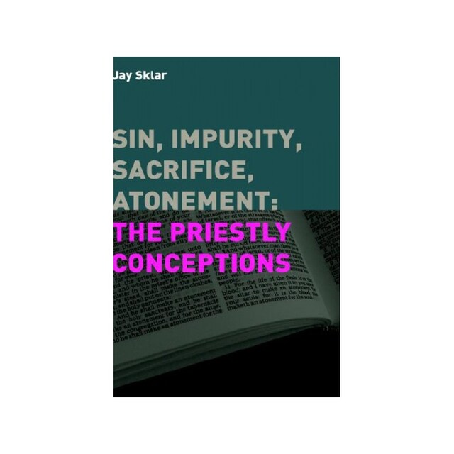 Imagen 0 de Sin, Impurity, Sacrifice, Atonement: The Priestly Conceptions (Hebrew Bible Monographs)