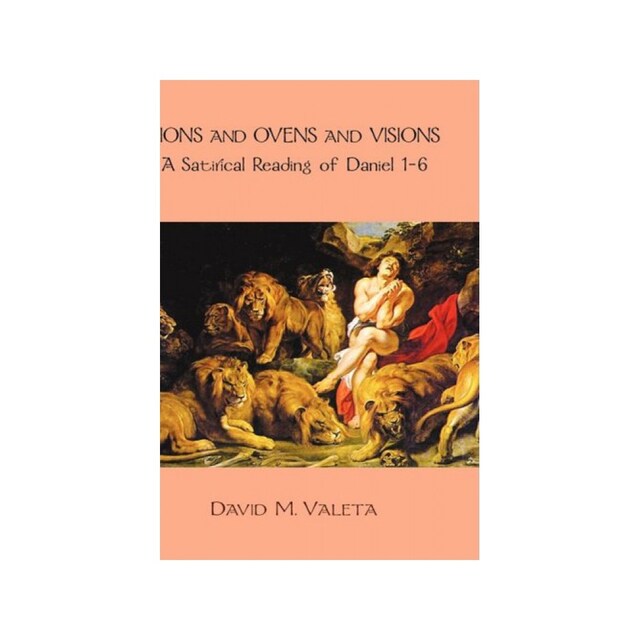 Imagen 0 de Lions And Ovens And Visions: A Satirical Reading Of Daniel 1-6 (Hebrew Bible Monographs)