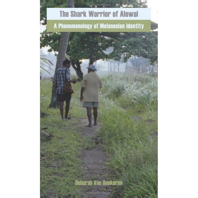 Imagen 0 de The Shark Warrior Of Alewai: A Phenomenology Of Melanesian Identity (Anthropology Matters)