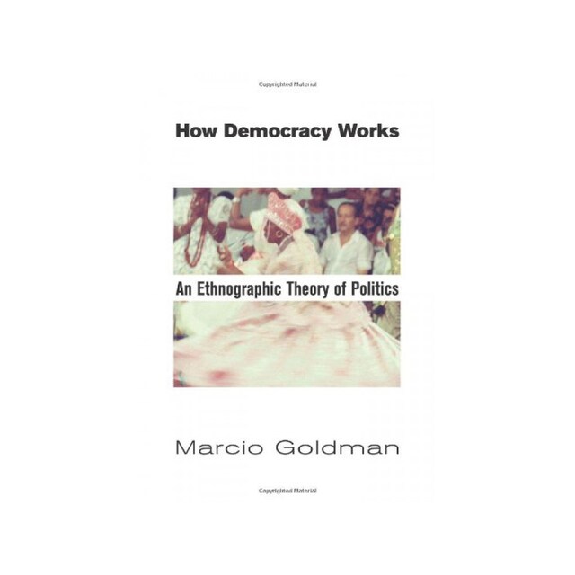 Imagen 0 de How Democracy Works: An Ethnographic Theory Of Politics