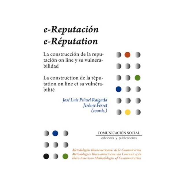 Imagen 0 de E-REPUTACION: LA CONSTRUCCIÓN DE LA REPUTACIÓN ON LINE Y SU VULNERABILIDAD / E-REPUTATION: LA CONSTRUCTION DE LA REPUTATION ON LINE ET SA VULNERABILIT