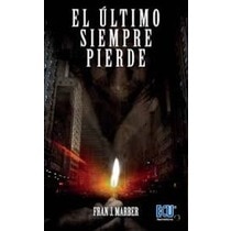 Imagen 1 de El último siempre pierde. (Tapa blanda)