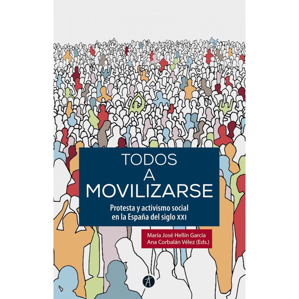 Todos a movilizarse: Protesta y activismo social en la españa del siglo xxi (Tapa blanda) 1