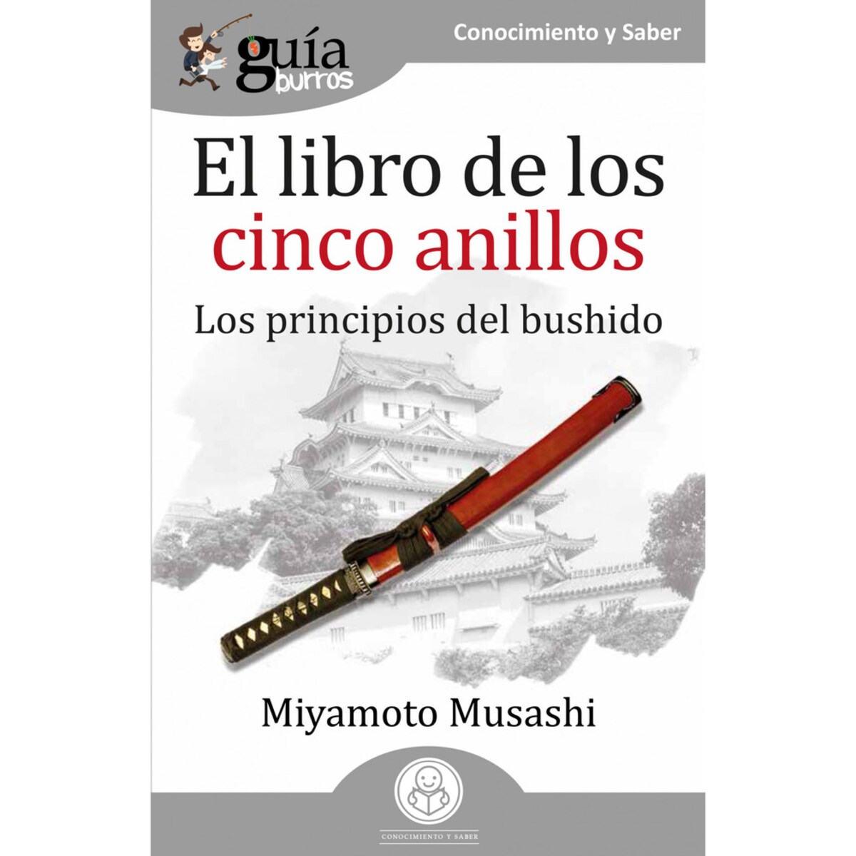 GuíaBurros: El libro de los cinco anillos: Los principios del bushido ...