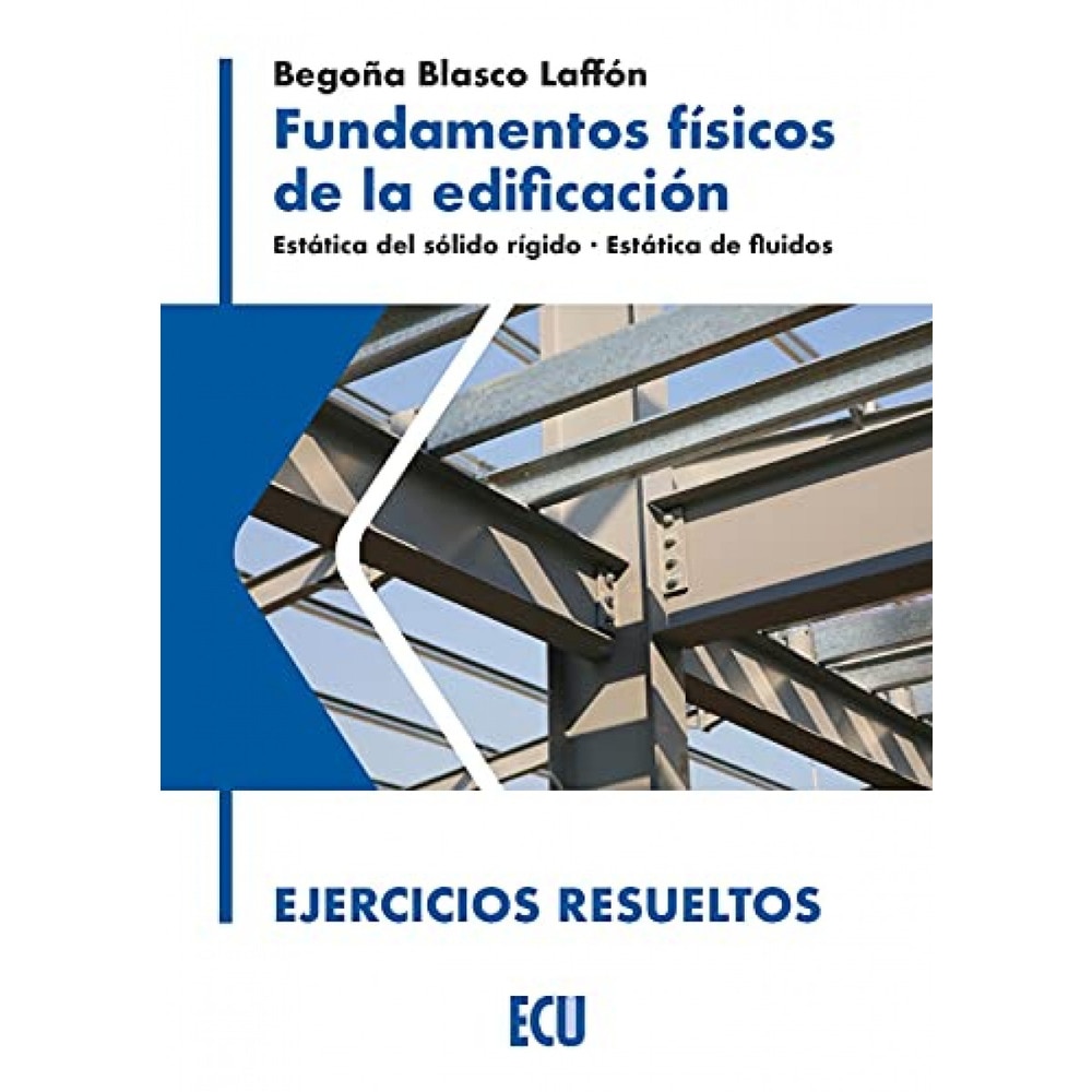 Fundamentos físicos de la edificación. Estática del sólido rígido. Estática de fluidos. Ejercicios resueltos  (Tapa blanda) 1