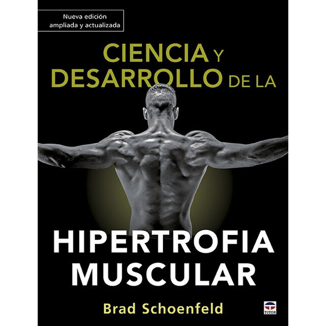 Imagen 0 de Ciencia y desarrollo de la hipertrofia muscular. Nueva edición ampliada y actualizada