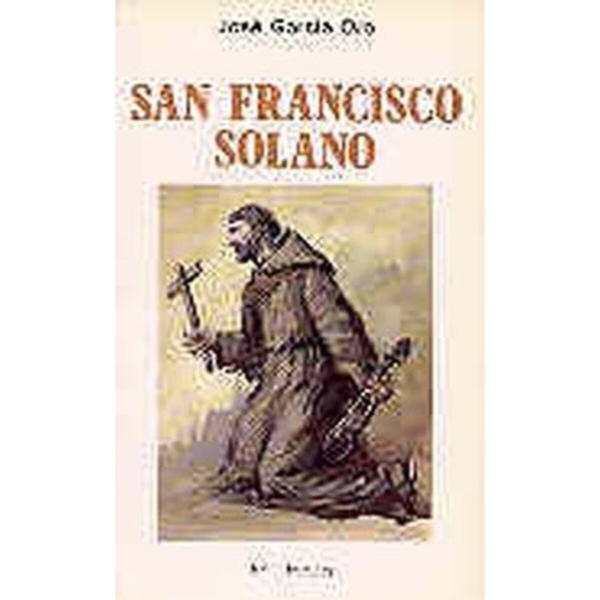 San Francisco Solano.Un hombre para las Américas · · El Corte Inglés