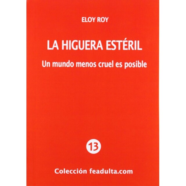 Imagen 0 de La Higuera Estéril: Un Mundo Menos Cruel Es Posible
