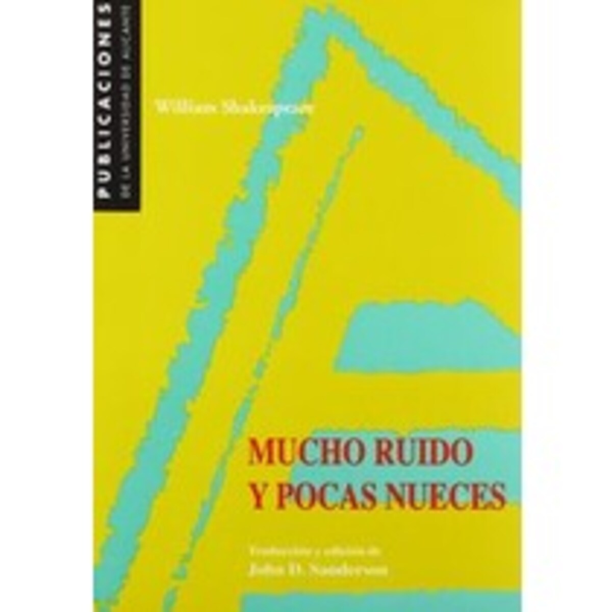 Mucho ruido y pocas nueces (Tapa blanda con solapas) · UNIVERSIDAD DE ...
