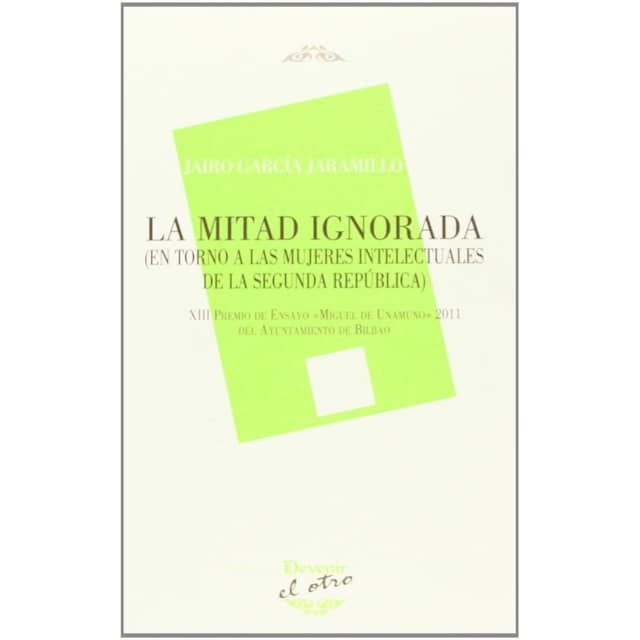 Imagen 0 de La Mitad Ignorada: En Torno A Las Mujeres Intelectuales De La Segunda República