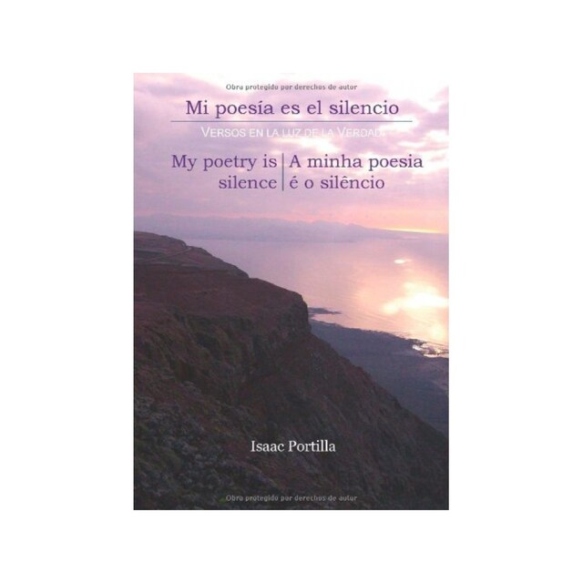 Imagen 0 de Mi Poesía Es El Silencio: Versos En La Luz De La Verdad = My Poetry Is Silence: Verses In The Light Of Truth = A Minha Poesia É O Silêncio: Versos...