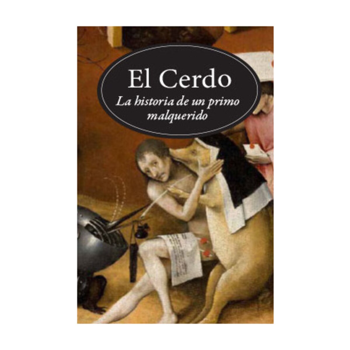 El Cerdo: Historia de un primo malquerido  (Tapa blanda con solapas) 1