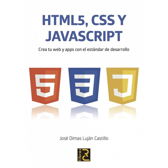 Imagen 0 de HTML5, CSS Y JAVASCRIPT. CREA TU WEB Y APPS CON EL ESTANDAR