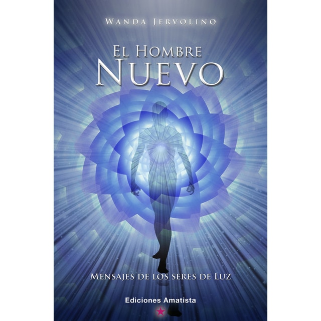 El hombre nuevo: Mensajes de los seres de luz (Tapa blanda) 1