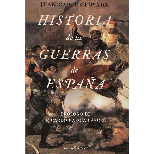 Historia de las guerras de España: De la conquista de granada a la guerra de irak  (Tapa dura) 1