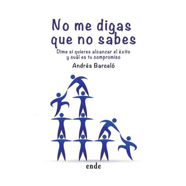 Imagen 0 de No me digas que no sabes: Dime si quieres alcanzar el éxito y cuál es tu compromiso