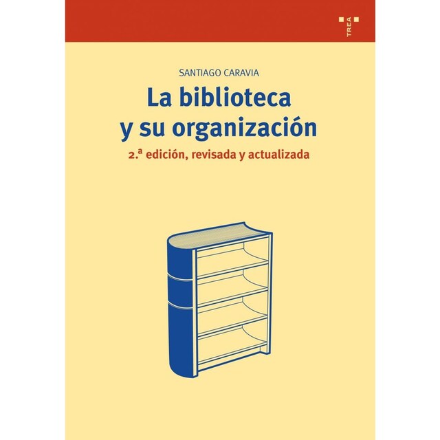 Imagen 0 de La biblioteca y su organización [2.ª ed., revisada y actualizada]