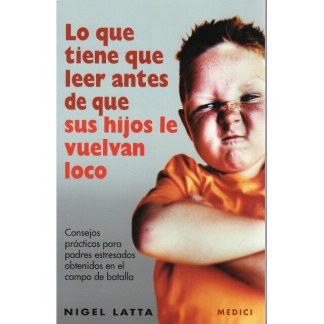 Imagen 0 de Lo que tiene que leer antes que sus hijos le vuelvan loco
