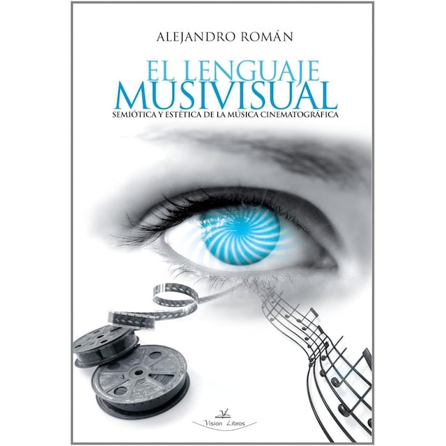 Imagen 0 de El Lenguaje Musivisual: Semiótica Y Estética De La Música Cinematográfica
