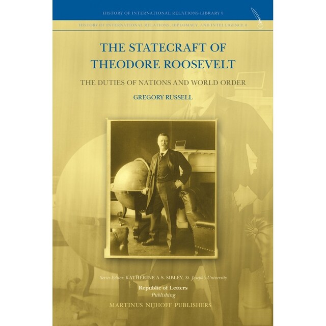 Imagen 0 de The Statecraft Of Theodore Roosevelt: The Duties Of Nations And World Order (History Of International Relations, Diplomacy, And Intelligence)