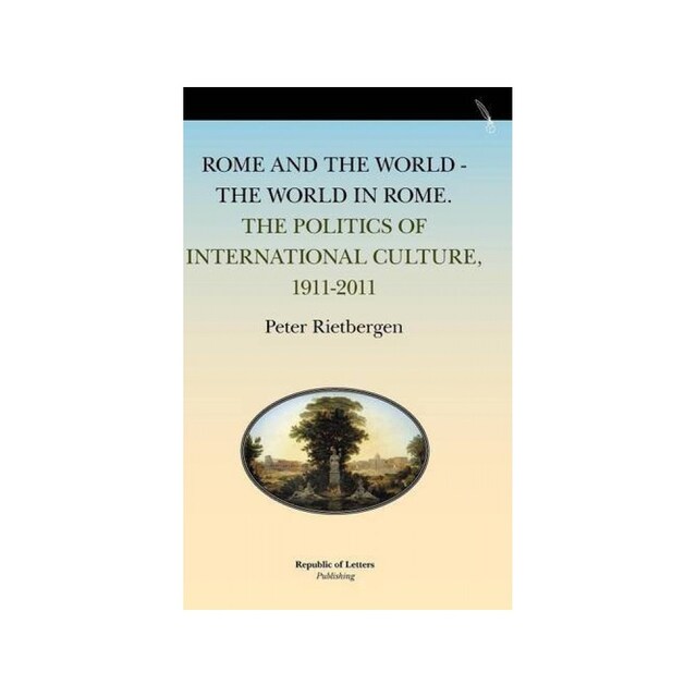 Imagen 0 de Rome And The World - The World In Rome. The Politics Of International Culture, 1911-2011