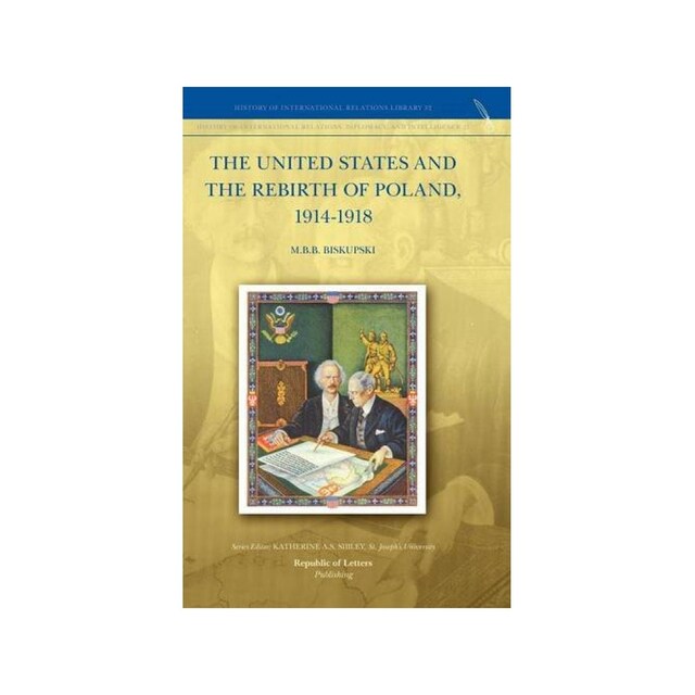 Imagen 0 de The United States And The Rebirth Of Poland, 1914-1918