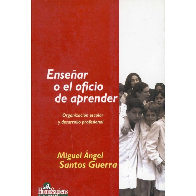 Imagen 0 de Enseñar o el oficio de aprender. Organización escolar y desarrollo profesional. (Tapa blanda)