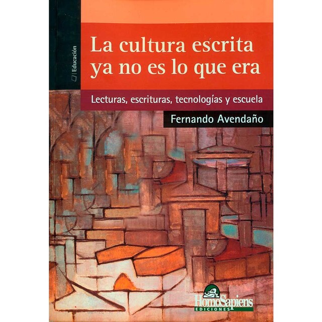 Imagen 0 de La cultura escrita ya no es lo que era. Lecturas, escrituras, tecnología y escuela. (Tapa blanda)