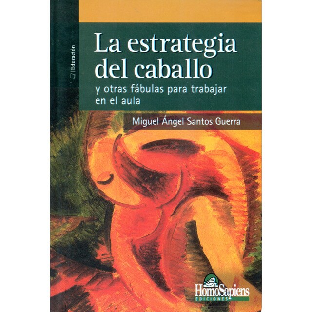 Imagen 0 de La estrategia del caballo. Y otras fábulas para trabajar en el aula.