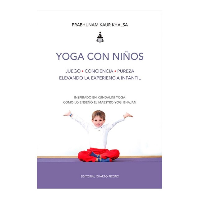 Imagen 0 de Yoga con niños. Juego-Conciencia-Pureza, elevando la experiencia infantil. (Tapa blanda)