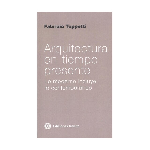 Imagen 0 de ARQUITECTURA EN TIEMPO PRESENTE. LO MODERNO INCLUYE LO CONTEMPOR
