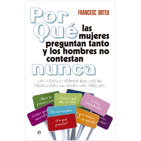 ¿Por qué las mujeres preguntan tanto y los hombres no contestan nunca?: Las frases-trampa que crean problemas en todas las parej (Capa mole com abas) 1