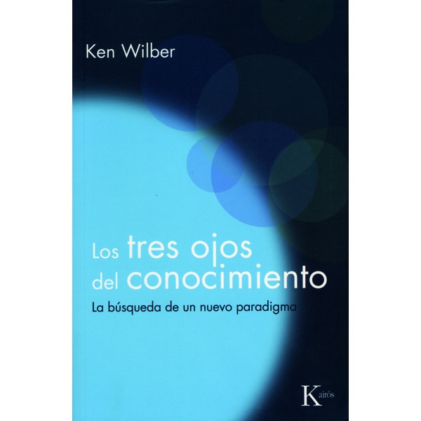 Los Tres Ojos Del Conocimiento: La Búsqueda De Un Nuevo Paradigma 1