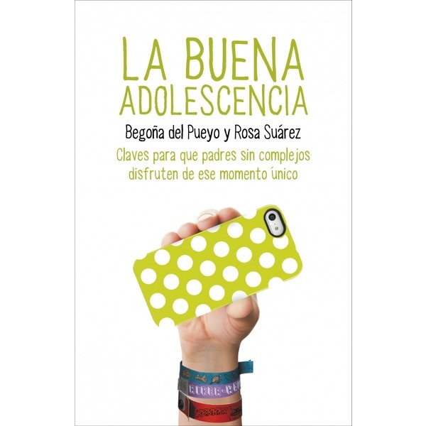 La buena adolescencia: Claves para que padres sin complejos disfruten de este momento único(Tapa blanda) 1