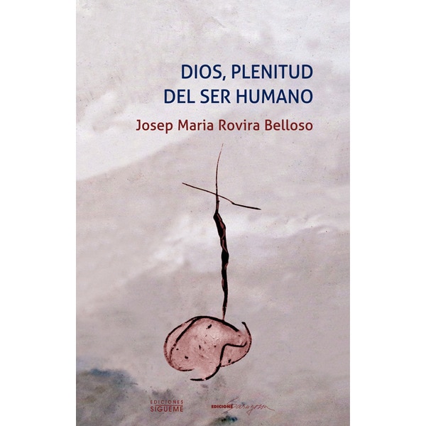 Imagen 1 de Dios, plenitud del ser humano: El dios que es Padre, Hijo y Espíritu Santo hace crecer a las personas  (Tapa blanda con solapas)