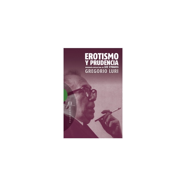 Erotismo y prudencia: Biografía intelectual de Leo Strauss (Capa mole com abas) 1