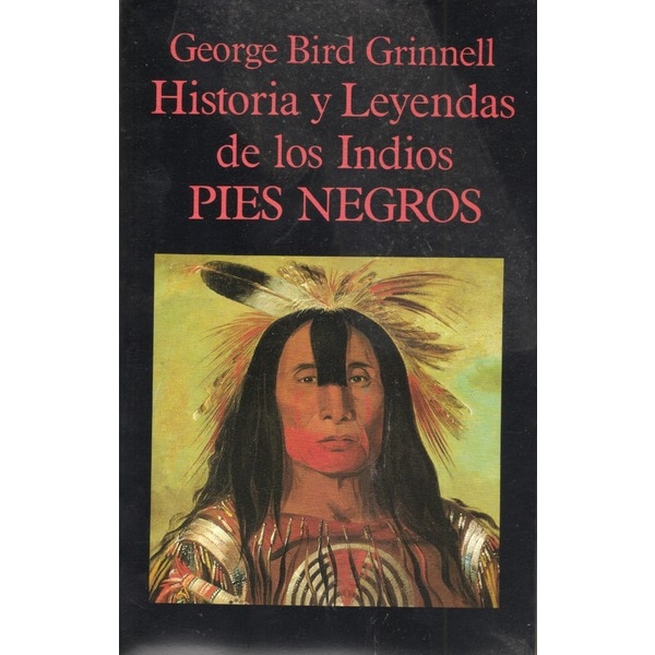 Historia Y Leyendas De Los Indios Pies Negros 1