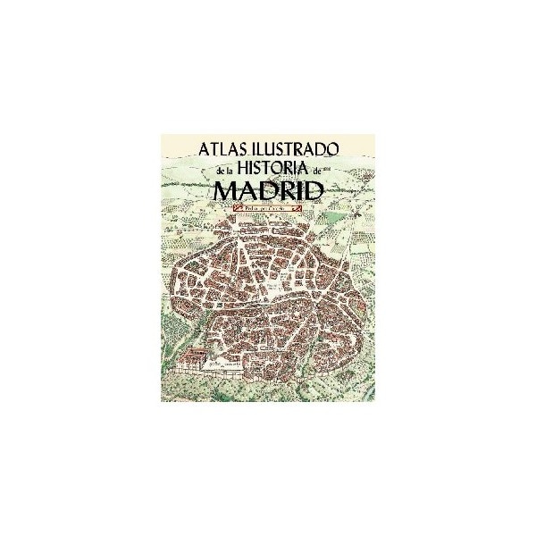 Imagen 0 de Atlas ilustrado de la historia de madrid (Tapa dura)