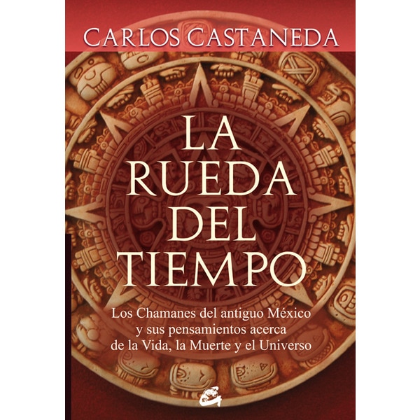 Imagen 0 de La rueda del tiempo: Los chamanes del antiguo méxico y sus pensamientos acerca de la vida, la muerte y el universo (Tapa blanda)