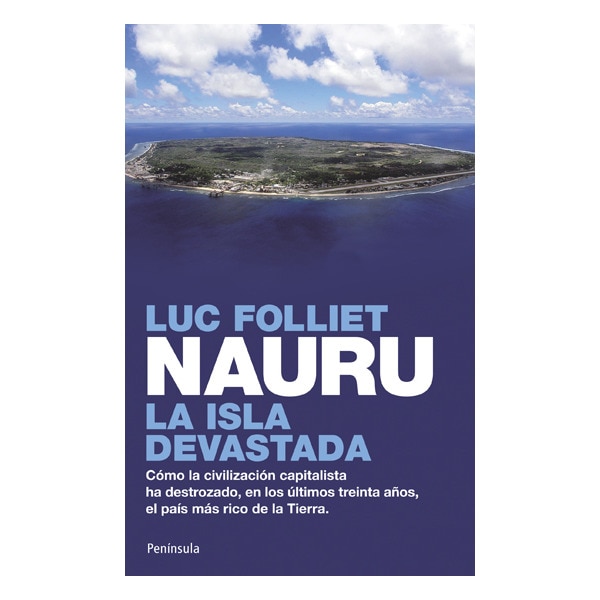 Nauru, la isla devastada: Cómo la civilización capitalista ha destruido el país más rico del mundo(Tapa blanda) 1
